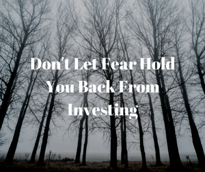 Don't Let Fear Hold You Back From Investing Don't let the fear of losing money in the stock market hold you back from investing.