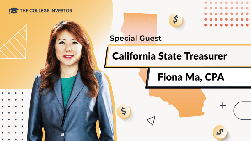 Graphic for The College Investor podcast featuring a professional portrait of special guest California State Treasurer Fiona Ma, CPA. Ma is pictured with her arms crossed, wearing a navy blazer and pearl necklace, set against a background featuring an orange silhouette map of California, geometric shapes, and gold coins. The image headers an episode discussing state-sponsored financial security programs, including ScholarShare 529 plans, CalKIDS, and CalABLE. Source: The College Investor