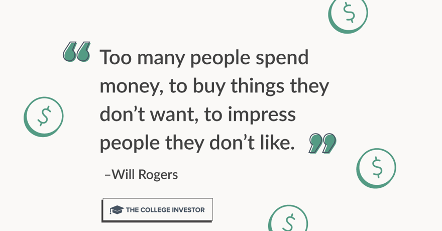 CollegeInvestor_1200x627__Infographic_-Money_Mindset_Individual_Quote_Images_9 Too many people spend money, to buy things they don't want, to impress people they don't like.