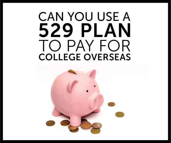 How To Use A 529 To Pay For School Abroad?