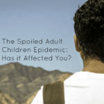 The Spoiled Adult Children Epidemic: Has it Affected You?