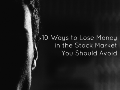 10 Ways to Lose Money in the Stock Market You Should Avoid