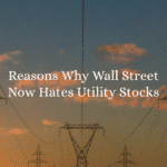 Reasons Why Wall Street Now Hates Utility Stocks