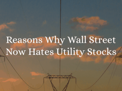 Reasons Why Wall Street Now Hates Utility Stocks