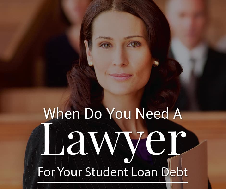 When Do You Need A Lawyer For Your Student Loan Debt