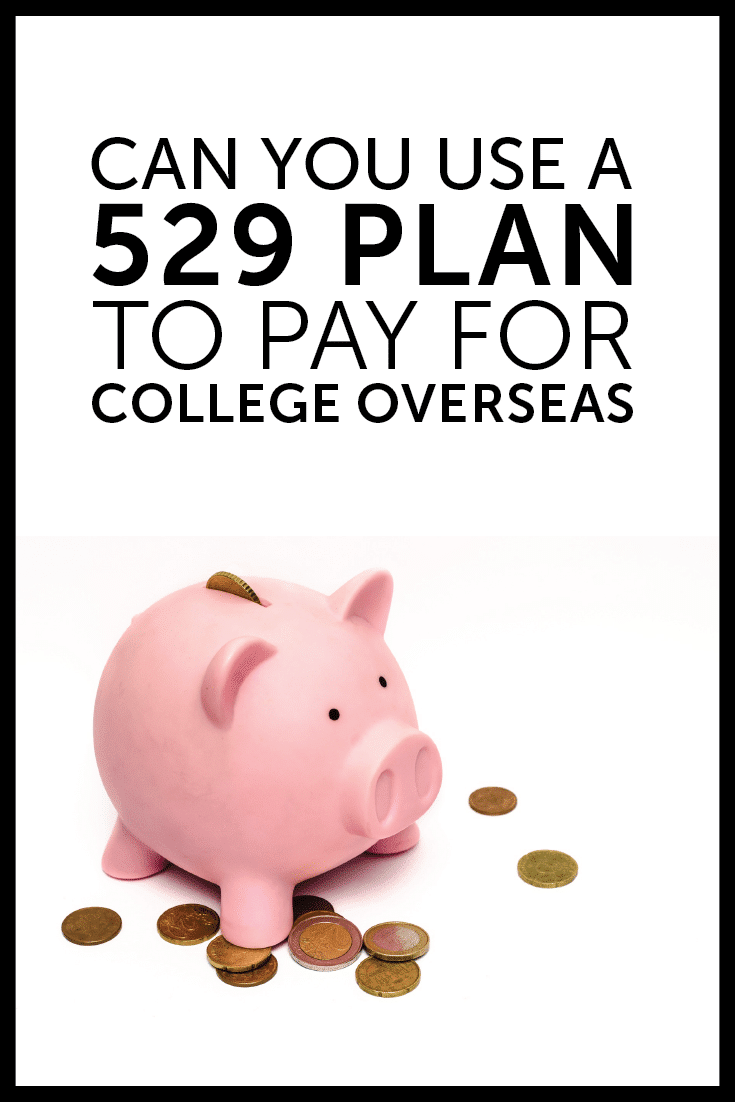 How To Use A 529 Plan Abroad