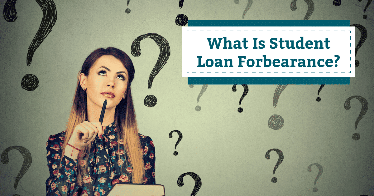 What Is Student Loan Forbearance and Should You Consider It?