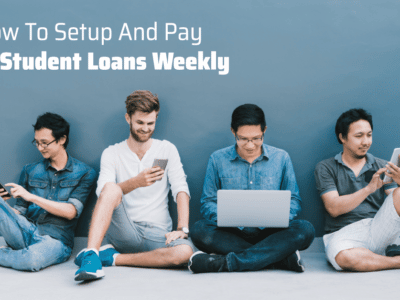 How To Set Up And Pay Your Student Loans Weekly