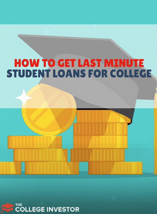 How To Get Student Loans At The Last Minute To Pay For College