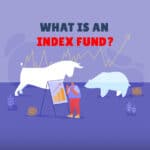 What Is An Index Fund?