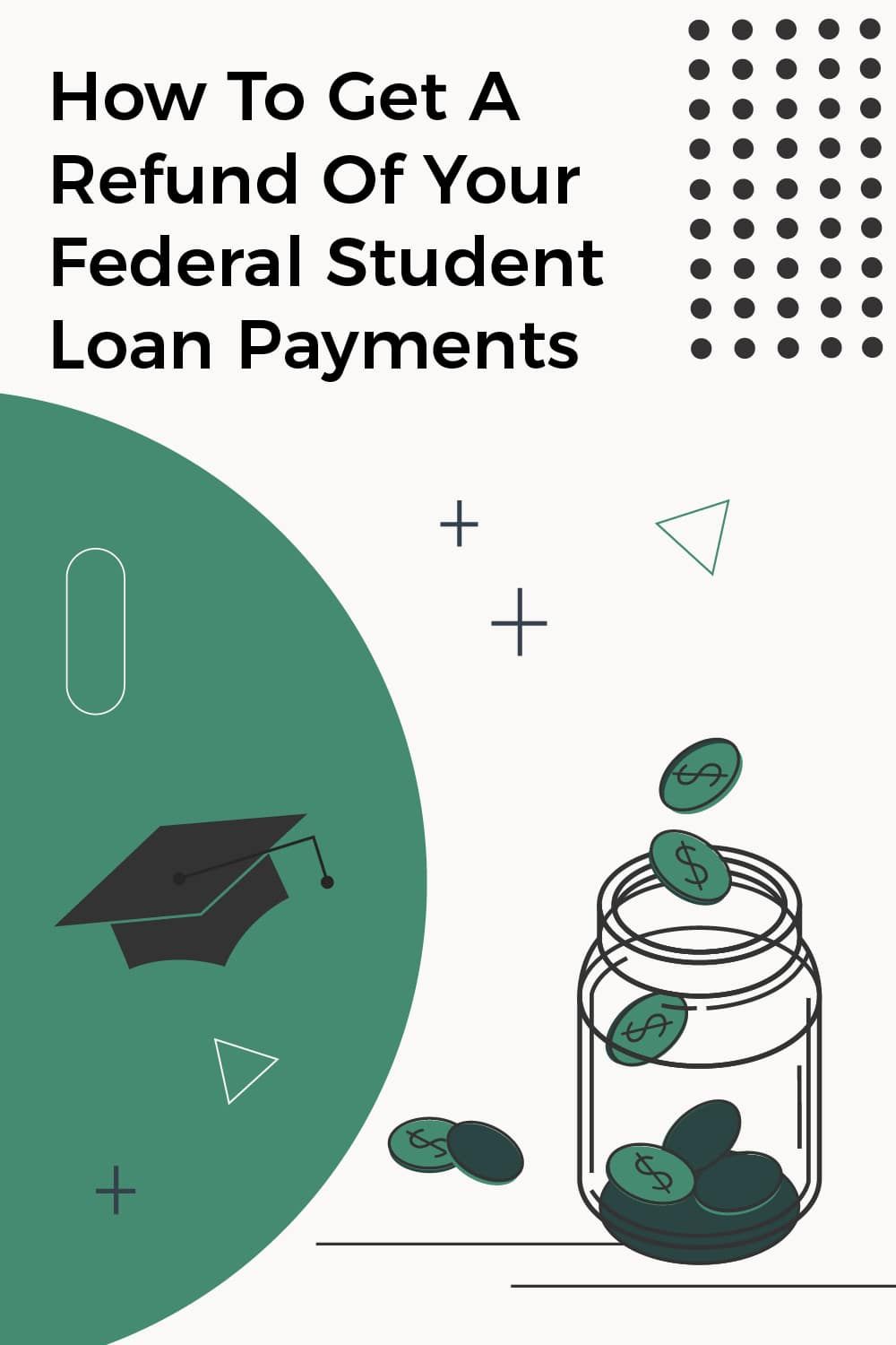 How To Get A Refund Of Your Federal Student Loan Payments