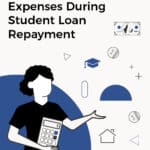 How To Handle Basic Living Expenses During Student Loan Repayment