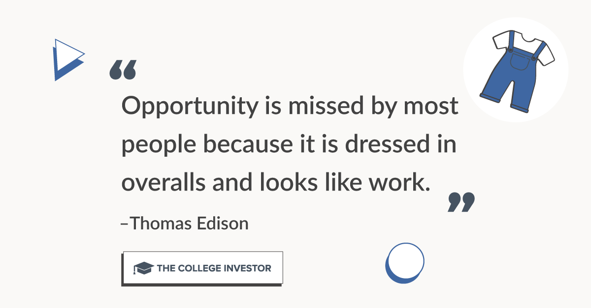 Opportunity is missed by most people because it is dressed in overalls and looks like work.