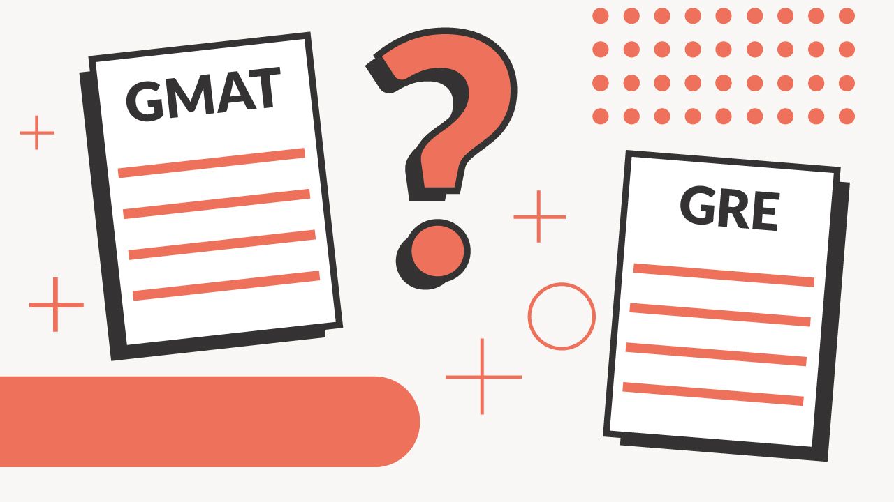 GMAT vs. GRE: Which Test Do You Need?