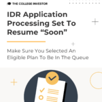 IDR Application Processing To Resume Soon | Source: The College Investor