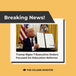 Trump 7 Executive Orders | Source: The College Investor