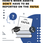 When do you not have to report assets on the FAFSA?